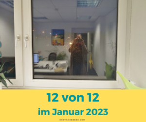 Read more about the article 12 von 12 im Januar 2023