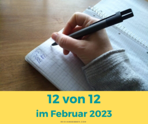 Read more about the article 12 von 12 im Februar – mein Tag in Bildern