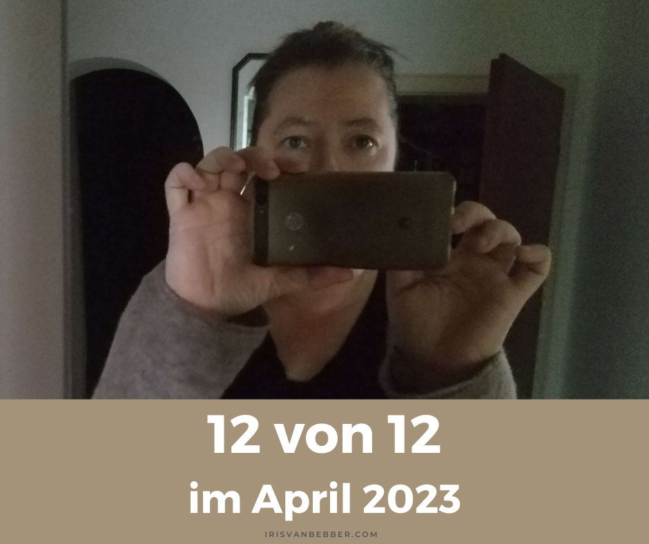 Du betrachtest gerade 12 von 12 im April – mein Tag in Bildern