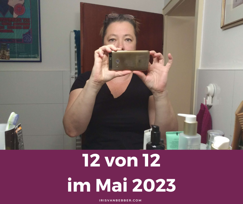 You are currently viewing 12 von 12 im Mai – mein Tag in Bildern