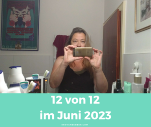 Read more about the article 12 von 12 im Juni – mein Tag in Bildern