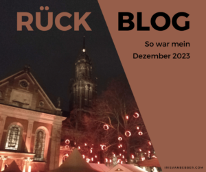 Read more about the article Monatsrückblick Dezember 2023: zwischen den Jahren