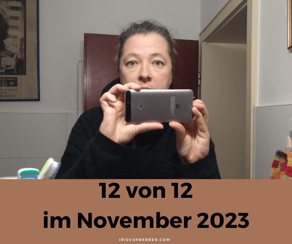 You are currently viewing 12 von 12 im November 2023 – mein Tag in 12 Bildern