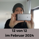 12 von 12 im Februar 2024 – mein Tag in 12 Bildern