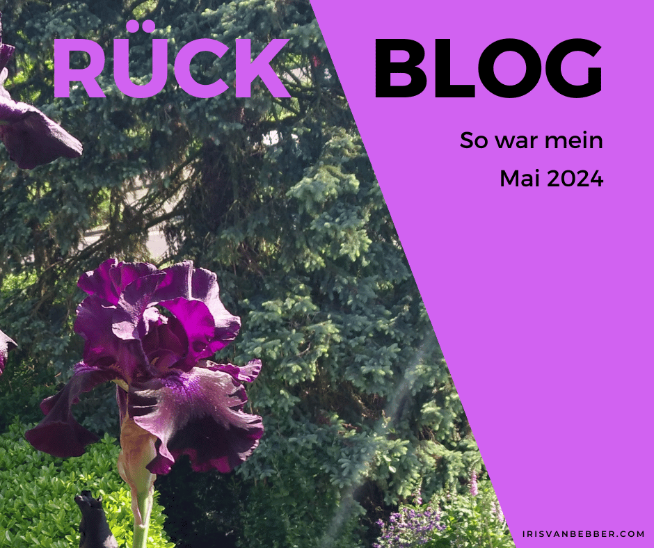 Du betrachtest gerade Monatsrückblick Mai 2024: Das Leben ist kurz! Und wild! Und wunderbar!
