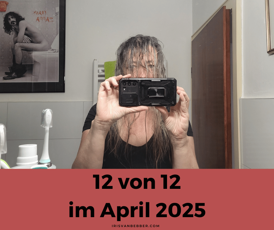 Du betrachtest gerade 12 von 12 im April 2025 – mein Tag in 12 Bildern