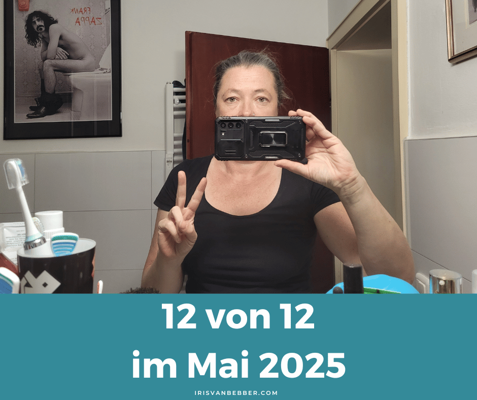 Du betrachtest gerade 12 von 12 im Mai 2025 – mein Tag in 12 Bildern