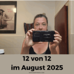 12 von 12 im August 2025 – mein Tag in 12 Bildern