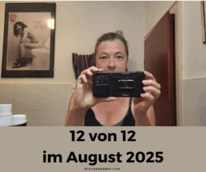 Mehr über den Artikel erfahren 12 von 12 im August 2025 – mein Tag in 12 Bildern
