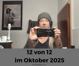 Mehr über den Artikel erfahren 12 von 12 im Oktober 2025 – mein Tag in 12 Bildern