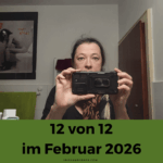12 von 12 im Februar 2026 – mein Tag in 12 Bildern