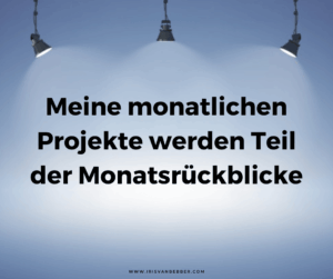 Mehr über den Artikel erfahren Meine monatlichen Projekte werden Teil der Monatsrückblicke