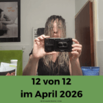 12 von 12 im April 2026 – mein Tag in 12 Bildern