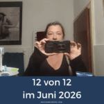 12 von 12 im Juni 2026 – mein Tag in 12 Bildern