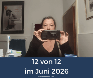 Mehr über den Artikel erfahren 12 von 12 im Juni 2026 – mein Tag in 12 Bildern